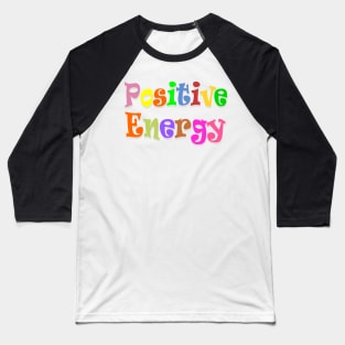 positive energy Baseball T-Shirt